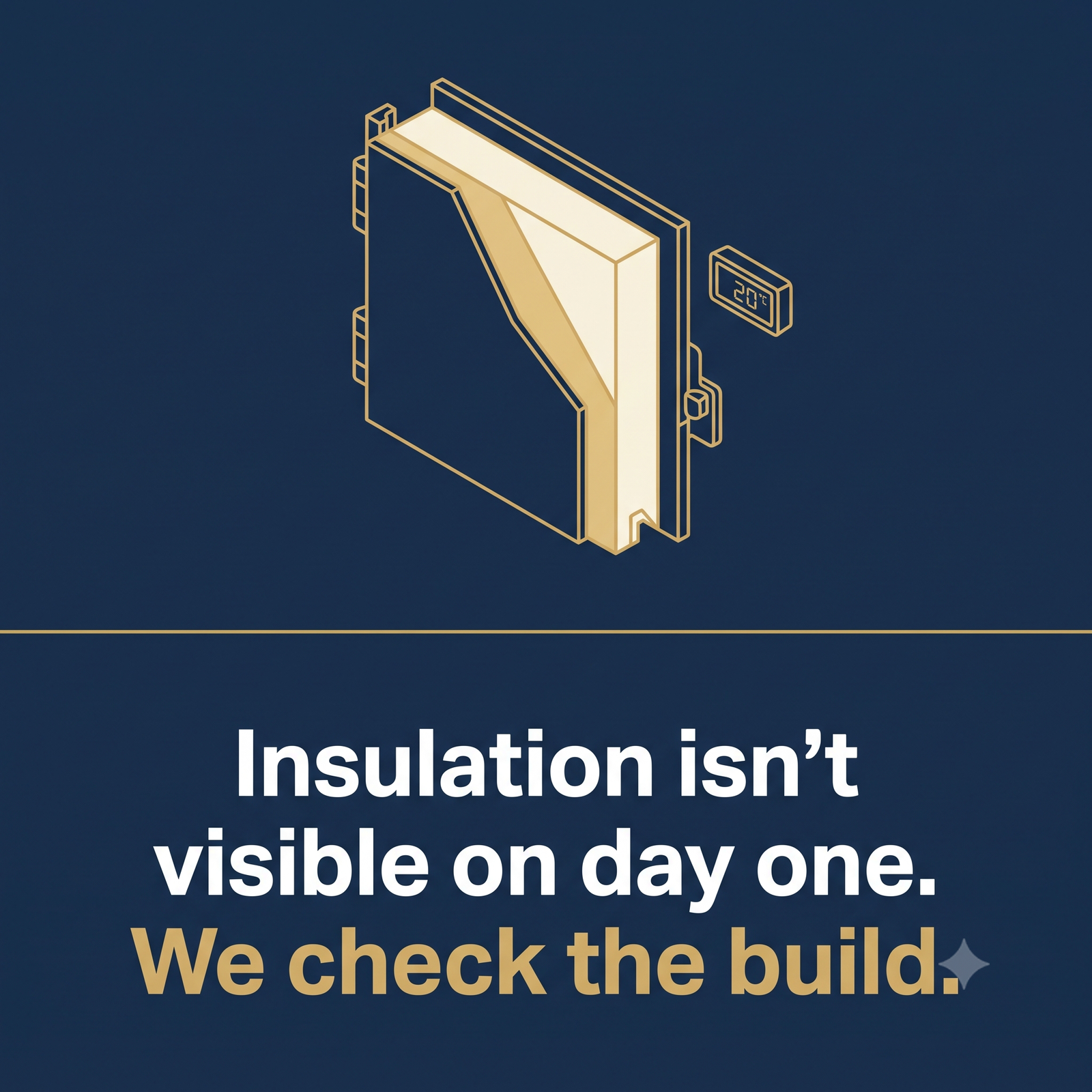 Insulation isn't visible on day one — we check the build